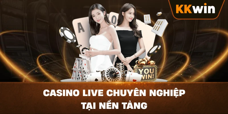 Casino live chuyên nghiệp tại nền tảng